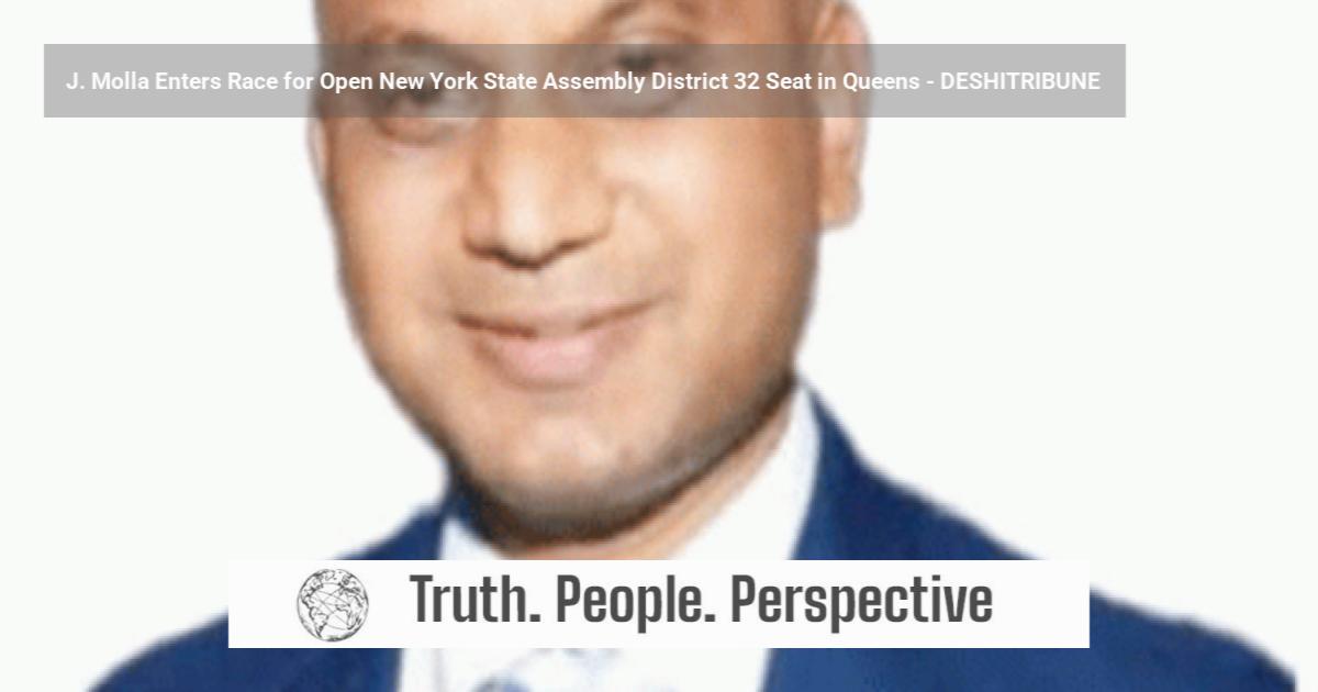 J. Molla Enters Race for Open New York State Assembly District 32 Seat ...